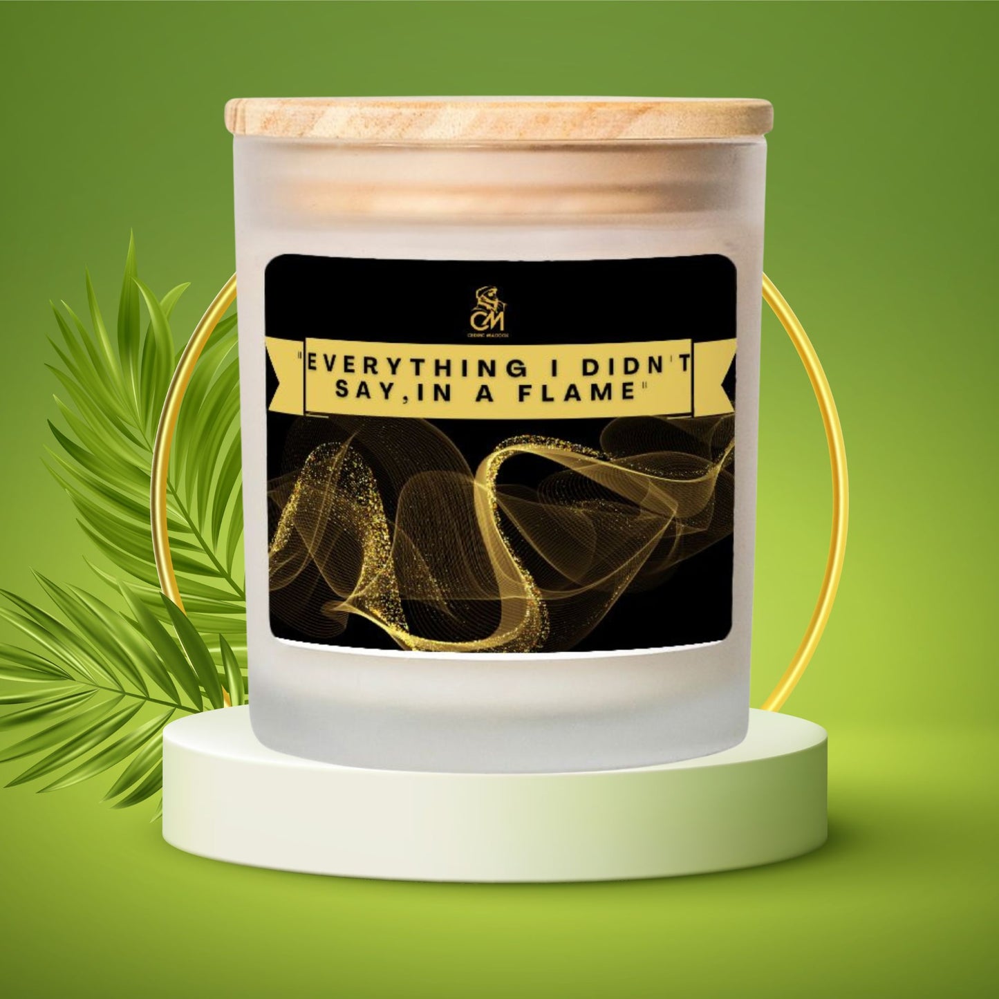 Everything I Didn't Say, In a Flame" Candle Frosted Glass (Hand Poured 11 oz)
