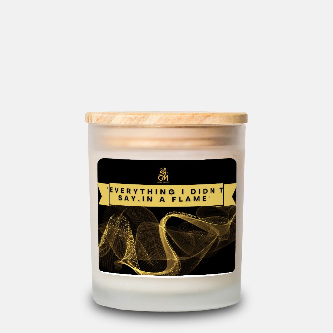 Everything I Didn't Say, In a Flame" Candle Frosted Glass (Hand Poured 11 oz)